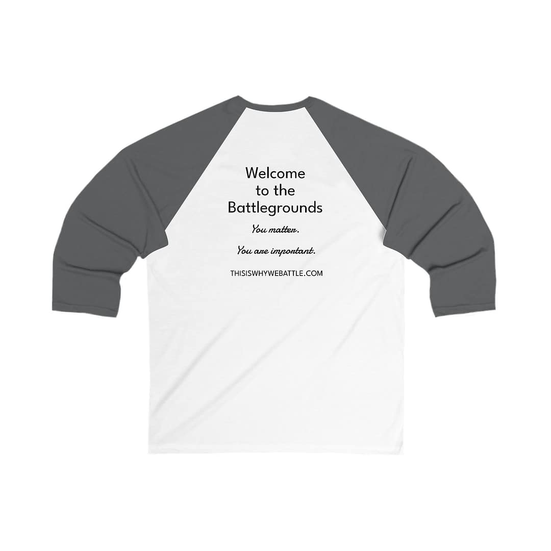 3/4 Sleeve Baseball Tee - Welcome to the Battle grounds You matter You are important