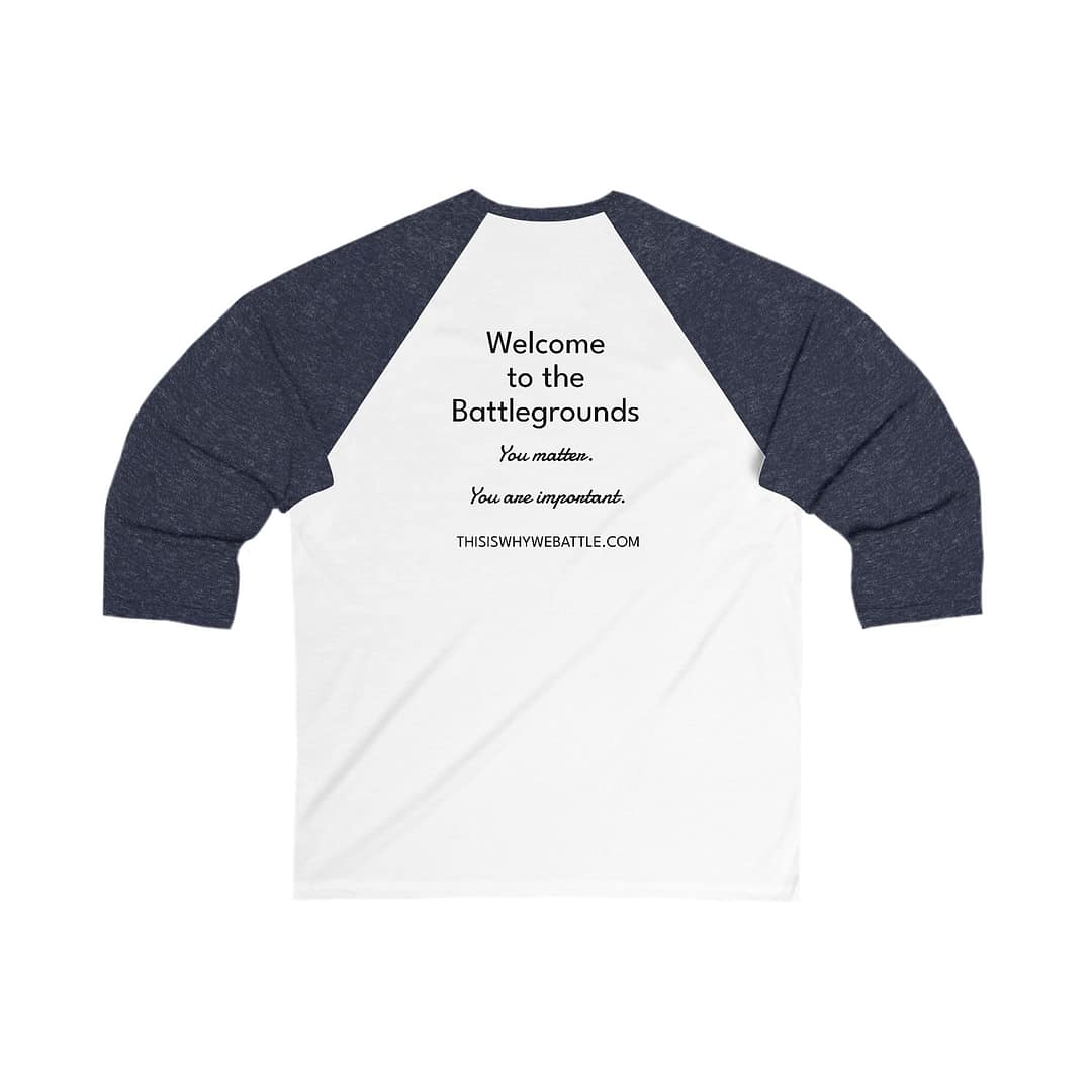 3/4 Sleeve Baseball Tee - Welcome to the Battle grounds You matter You are important - Image 4